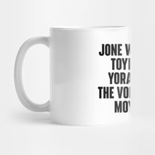 JONE WASTE YORE TOYE MONME YORALL REDIII THE VOICE INSOIDE MOYE YEDD Mug